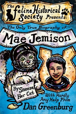 The Only True Biography of Mae Jemison, By Sneeze, Her Cat - Dan Greenburg