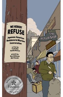 Coperta cărții 'We Hereby Refuse: Japanese American Resistance to Wartime Incarceration - Frank Abe'