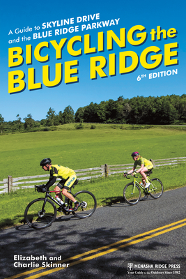 Bicycling the Blue Ridge: A Guide to Skyline Drive and the Blue Ridge Parkway - Elizabeth Skinner