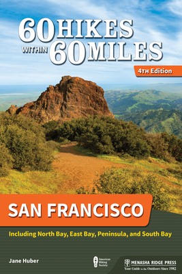 60 Hikes Within 60 Miles: San Francisco: Including North Bay, East Bay, Peninsula, and South Bay - Jane Huber