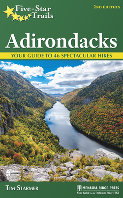 Five-Star Trails: Adirondacks: Your Guide to 46 Spectacular Hikes - Tim Starmer