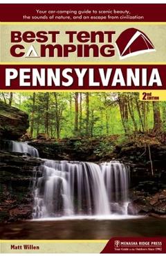 Coperta cărții 'Best Tent Camping: Pennsylvania: Your Car-Camping Guide to Scenic Beauty, the Sounds of Nature, and an Escape from'