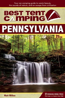 Coperta cărții 'Best Tent Camping: Pennsylvania: Your Car-Camping Guide to Scenic Beauty, the Sounds of Nature, and an Escape from'