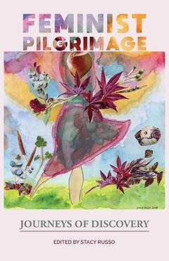 Poza produsului Feminist Pilgrimage: Journeys of Discovery - Stacy Shotsberger Russo