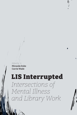 LIS Interrupted: Intersections of Mental Illness and Library Work - Miranda Dube