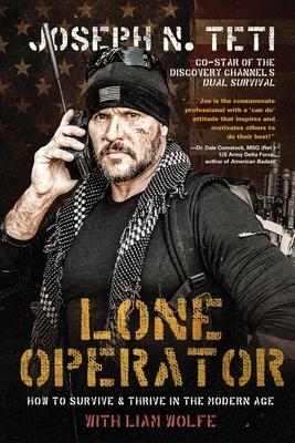 Lone Operator: How to Survive & Thrive in the Modern Age - Joseph N. Teti