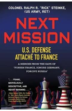 Coperta cărții 'Next Mission: U.S. Defense Attach� to France. A memoir from the days of 