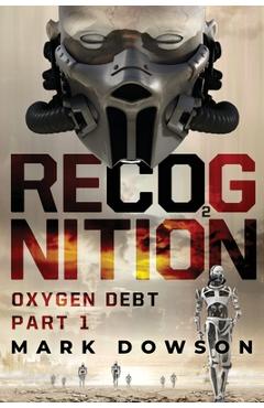 Coperta cărții 'Recognition: Oxygen Debt, Part 1 - Mark Dowson'