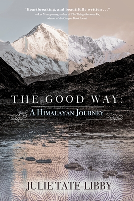 The Good Way: A Himalayan Journey - Julie Tate-libby