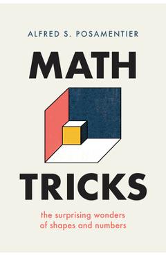 Poza produsului Math Tricks: The Surprising Wonders of Shapes and Numbers - Alfred S. Posamentier