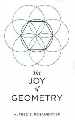 The Joy of Geometry - Alfred S. Posamentier