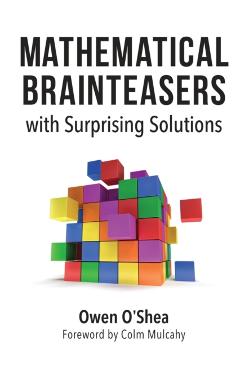 Mathematical Brainteasers with Surprising Solutions - Owen O'shea