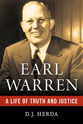Earl Warren: A Life of Truth and Justice - D. J. Herda