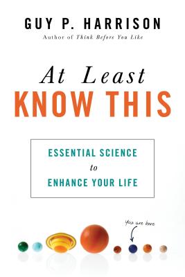 At Least Know This: Essential Science to Enhance Your Life - Guy P. Harrison