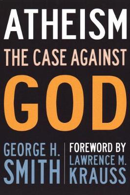 Atheism: The Case Against God - George H. Smith