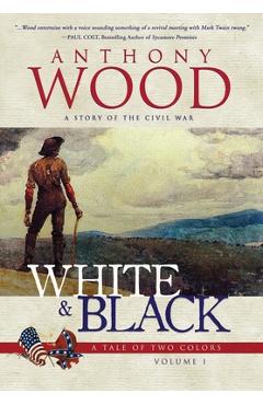 Coperta cărții 'White & Black: A Story of the Civil War - Anthony Wood'