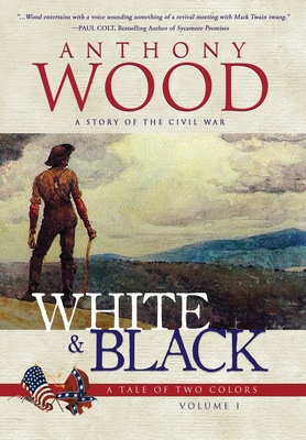 Coperta cărții 'White & Black: A Story of the Civil War - Anthony Wood'