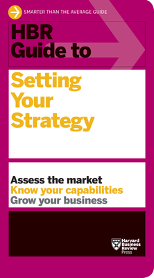 HBR Guide to Setting Your Strategy - Harvard Business Review