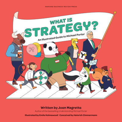 What Is Strategy?: An Illustrated Guide to Michael Porter - Joan Magretta