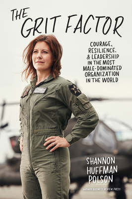 The Grit Factor: Courage, Resilience, and Leadership in the Most Male-Dominated Organization in the World - Shannon Huffman Polson