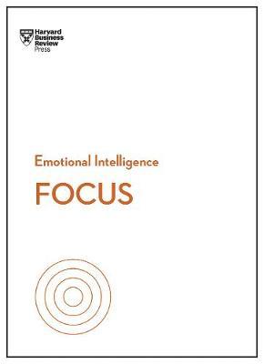 Focus (HBR Emotional Intelligence Series) - Harvard Business Review