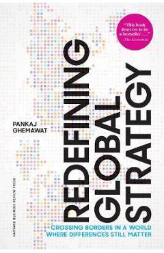 Coperta cărții 'Redefining Global Strategy, with a New Preface: Crossing Borders in a World Where Differences Still Matter - Pankaj'