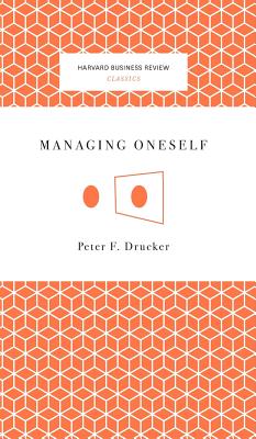 Managing Oneself - Peter Ferdinand Drucker