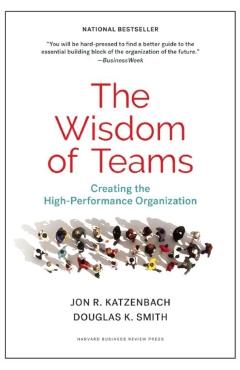 The Wisdom of Teams: Creating the High-Performance Organization - Jon R. Katzenbach