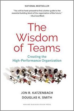 The Wisdom of Teams: Creating the High-Performance Organization - Jon R. Katzenbach