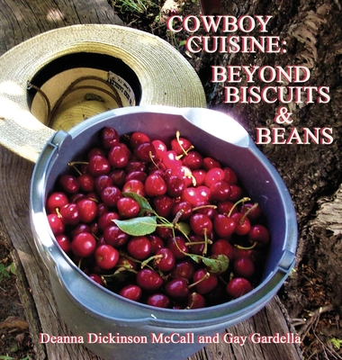 Cowboy Cuisine: Beyond Biscuits & Beans - Deanna Dickinson Mccall
