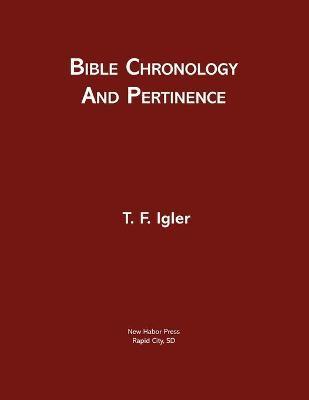 Bible Chronology and Pertinence - T. F. Igler