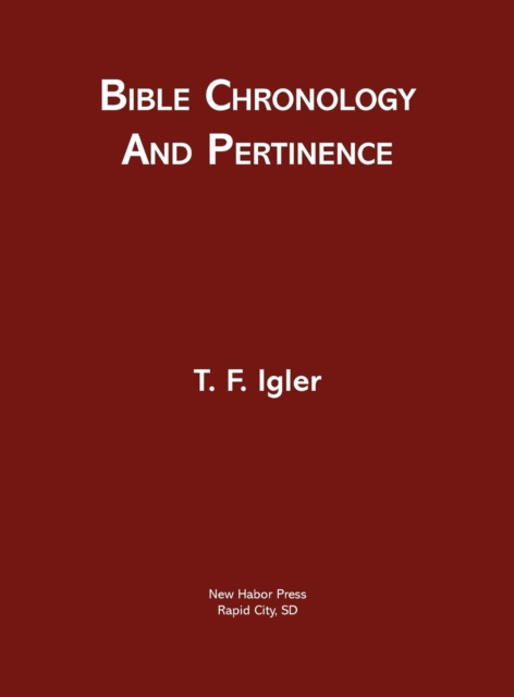 Bible Chronology and Pertinence - T. F. Igler