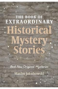 Coperta cărții 'The Book of Extraordinary Historical Mystery Stories: The Best New Original Stories of the Genre (American Mystery'