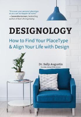 Designology: How to Find Your Placetype and Align Your Life with Design (Cozy Home, Feng Shui and Residential Interior Design and H - Sally Augustin