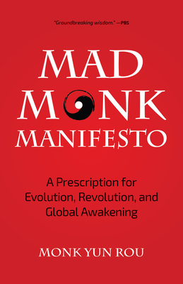Coperta cărții 'The Mad Monk Manifesto: A Prescription for Evolution, Revolution, and Global Awakening (Tao Te Ching, Angels Book,'