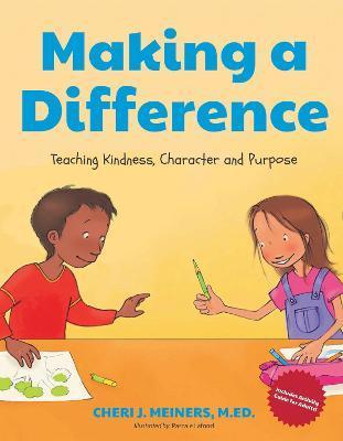 Making a Difference: Teaching Kindness, Character and Purpose (Kindness Book for Children, Good Manners Book for Kids, Learn to Read) - Cheri J. Meiners