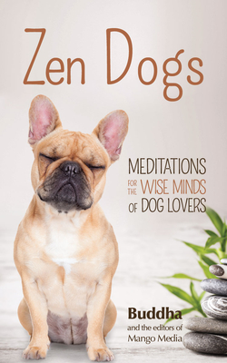Zen Dogs: (meditation Gift, Zen Gift, Gift for Dog Mom, Coffee Table Book, Zen Cats) - Gautama Buddha