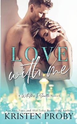 Love With Me - Kristen Proby
