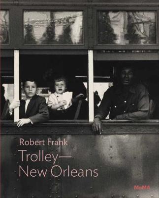 Robert Frank: Trolley--New Orleans: Moma One on One Series - Robert Frank