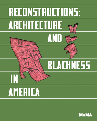Reconstructions: Architecture and Blackness in America - Sean Anderson