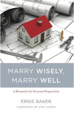 Coperta cărții 'Marry Wisely, Marry Well: A Blueprint for Personal Preparation - Ernie Baker'