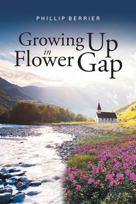 Growing Up in Flower Gap - Phillip Berrier