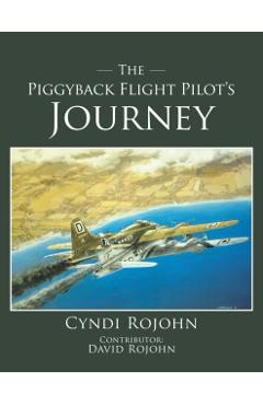 The Piggyback Flight Pilot's Journey - Cyndi Rojohn