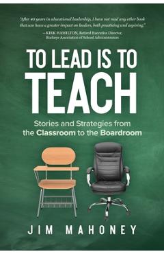Coperta cărții 'To Lead Is to Teach: Stories and Strategies from the Classroom to the Boardroom - Jim Mahoney'