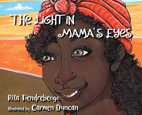 The Light in Mama's Eyes - Rita Tiendrebeogo