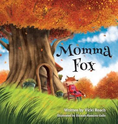 Momma Fox: Always There for Her Seven Little Foxes - Vicki Roach