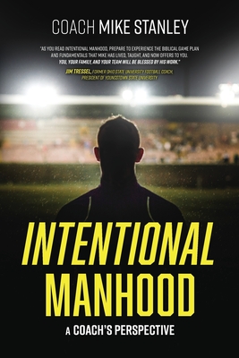 Intentional Manhood: A Coach's Perspective - Mike Stanley