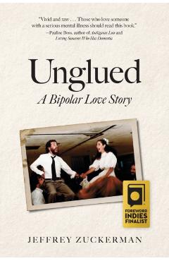 Unglued: A Bipolar Love Story - Jeffrey Zuckerman