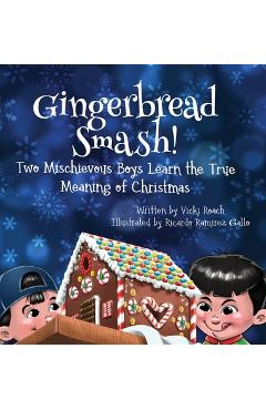 Gingerbread Smash!: Two Mischievous Boys by Roach, Vicki