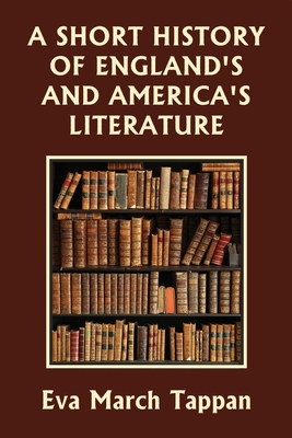 A Short History of England's and America's Literature (Yesterday's Classics) - Eva March Tappan